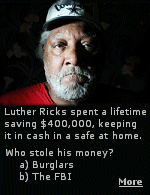 Robbers who broke into Luther Rick�s house in 2007 may have not gotten his life savings, but because Ricks smokes marijuana to ease arthritis pain, the FBI seized the money and wouldn't give it back.